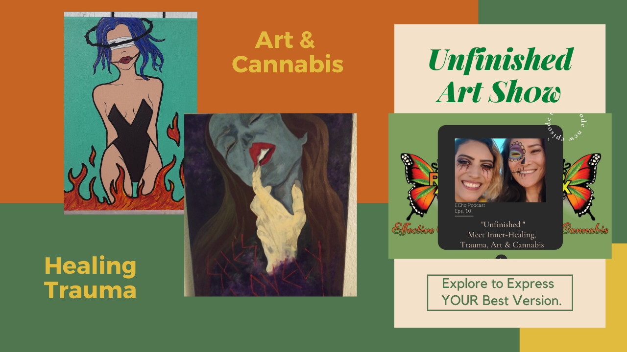 “Unfinished” Self Work Through Trauma, Art, and Cannabis